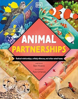 Animal Partnerships: Radical Relationships, Unlikely Alliances, And Other Animal Teams-..