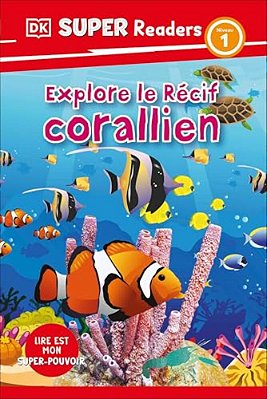 Dk Super Readers Level 1 French Translation Explore The Coral Reef - Explore Le Rã(c)cif Corallien-..