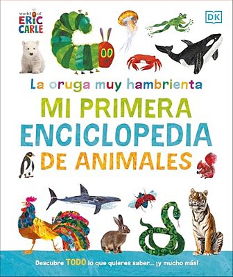 La Oruga Muy Hambrienta Mi Primera Enciclopedia De Animales (The Very Hungry Caterpillar's Very First Animal Encyclopedia)-..