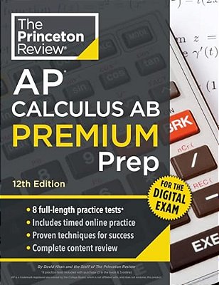 Princeton Review Ap Calculus Ab Premium Prep, 12Th Edition: 8 Practice Tests + Digital Practice Online + Content Review-..