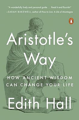 Aristotle's Way: How Ancient Wisdom Can Change Your Life-..