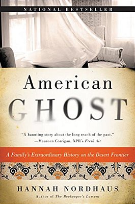 American Ghost: A Family's Extraordinary History On The Desert Frontier-..