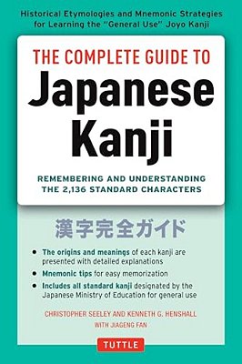 The Complete Guide To Japanese Kanji: (Jlpt All Levels) Remembering And Understanding The 2,136 Standard Characters-..