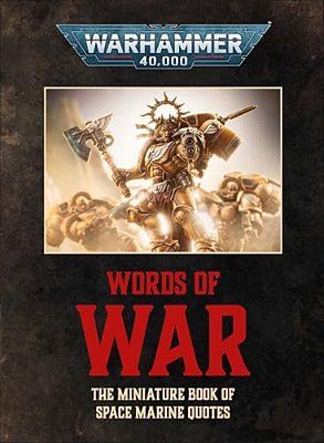 Warhammer 40,000: Words Of War: The Miniature Book Of Space Marines Quotes-..