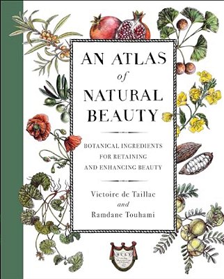 An Atlas Of Natural Beauty: Botanical Ingredients For Retaining And Enhancing Beauty-..