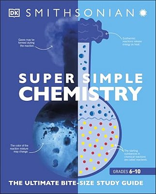 Super Simple Chemistry: The Ultimate Bitesize Study Guide-..