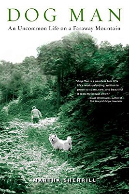 Dog Man: An Uncommon Life On A Faraway Mountain-..
