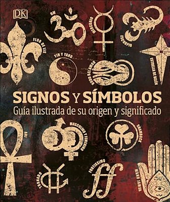 Signos Y Simbolos (Signs And Symbols): Guia Ilustrada De Su Origen Y Significado-..