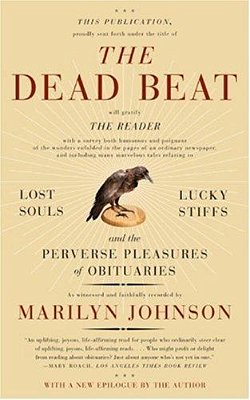 The Dead Beat: Lost Souls, Lucky Stiffs, And The Perverse Pleasures Of Obituaries-..