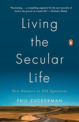 Living The Secular Life: New Answers To Old Questions-..