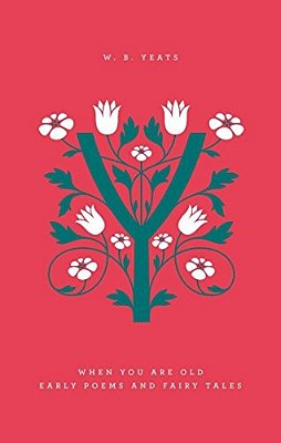 When You Are Old: Early Poems And Fairy Tales-..