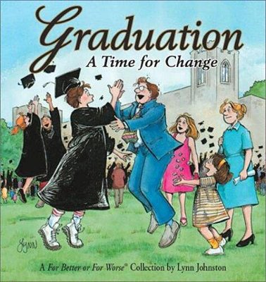 Graduation A Time For Change: A For Better Or For Worse Collection-..