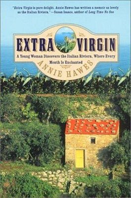 Extra Virgin: A Young Woman Discovers The Italian Riviera, Where Every Month Is Enchanted-..
