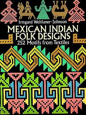 Mexican Indian Folk Designs: 200 Motifs From Textiles-..