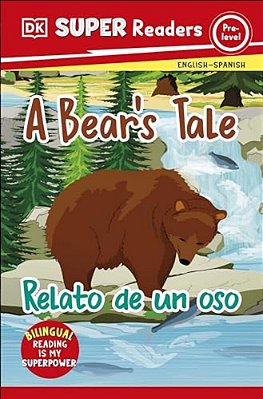 Dk Super Readers Pre-Level Bilingual A Bear's Tale Â " Relato De Un Oso-..