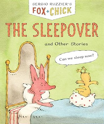 Fox & Chick: The Sleepover: And Other Stories-..