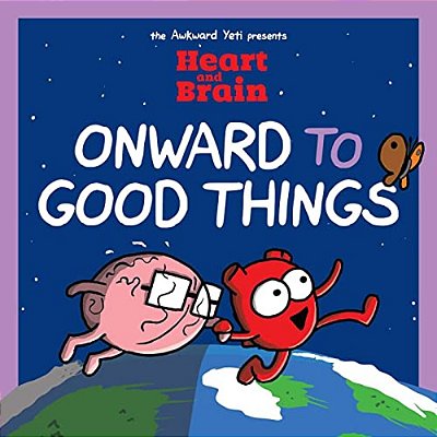 Heart And Brain: Onward To Good Things!: A Heart And Brain Collection Volume 4-..