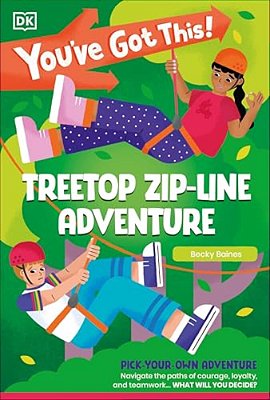 You'Ve Got This! Treetop Zip-Line Adventure: Pick Your Own Adventure-..