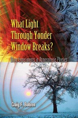 What Light Through Yonder Window Breaks?: More Experiments In Atmospheric Physics-..