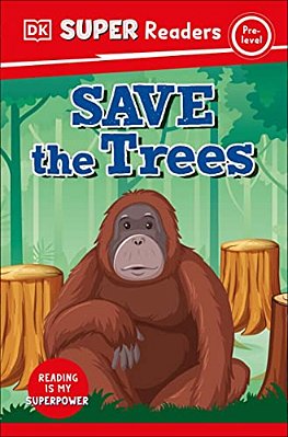 Dk Super Readers Pre-Level Save The Trees-..