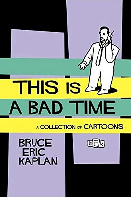 This Is A Bad Time: A Collection Of Cartoons-..