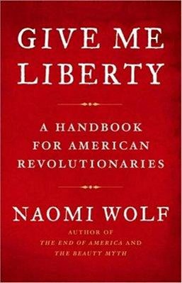 Give Me Liberty: A Handbook For American Revolutionaries-..