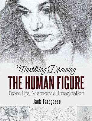 Mastering Drawing The Human Figure: From Life, Memory And Imagination-..