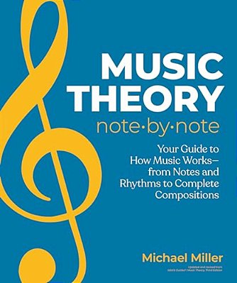 Music Theory Note By Note: Your Guide To How Music Worksâ "From Notes And Rhythms To Complete Compositions-..