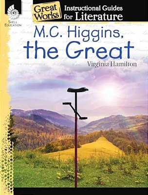 M. C. Higgins, The Great: An Instructional Guide For Literature-..