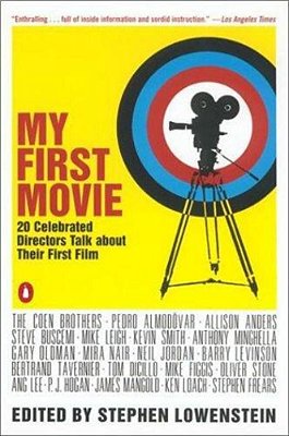 My First Movie: Twenty Celebrated Directors Talk About Their First Film-..