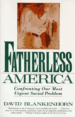 Fatherless America: Confronting Our Most Urgent Social Problem-..