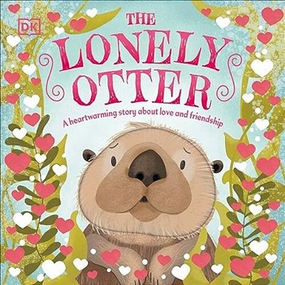 The Lonely Otter: A Heart-Warming Story About Love And Friendship-..