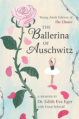 The Ballerina Of Auschwitz: Young Adult Edition Of The Choice-..
