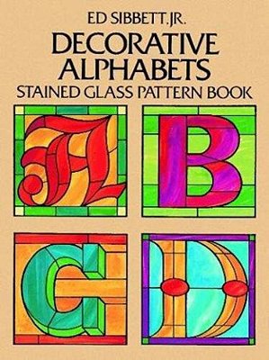 Decorative Alphabets Stained Glass Pattern Book-..