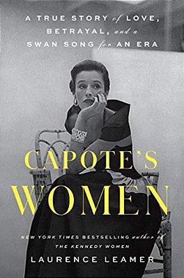 Capote's Women: A True Story Of Love, Betrayal, And A Swan Song For An Era-..