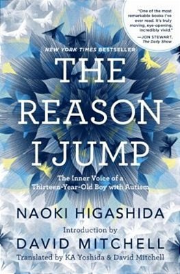 The Reason I Jump: The Inner Voice Of A Thirteen-Year-old Boy With Autism-..