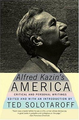 Alfred Kazin's America: Critical And Personal Writings-..