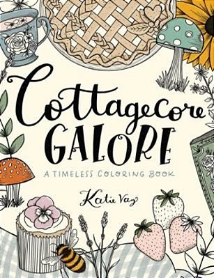 Cottagecore Galore: A Timeless Coloring Book-..