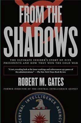From The Shadows: The Ultimate Insider's Story Of Five Presidents And How They Won The Cold War-..