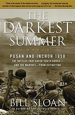 The Darkest Summer: Pusan And Inchon 1950: The Battles That Saved South Korea--and The Marines--from Extinction-..