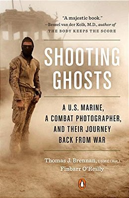 Shooting Ghosts: A U. S. Marine, A Combat Photographer, And Their Journey Back From War-..