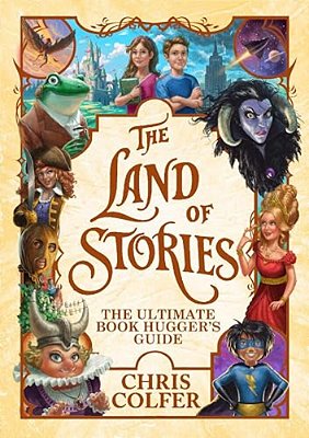 The Land Of Stories: The Ultimate Book Hugger's Guide-..