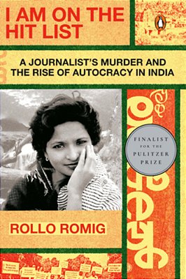 I Am On The Hit List: A Journalist's Murder And The Rise Of Autocracy In India-..