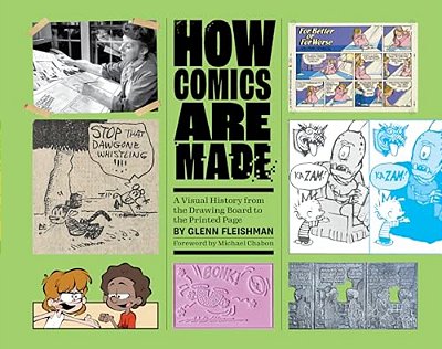 How Comics Are Made: A Visual History From The Drawing Board To The Printed Page-..
