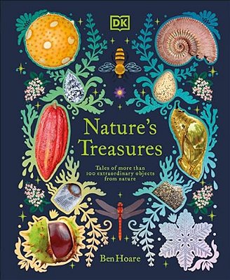 Nature's Treasures: Tales Of More Than 100 Extraordinary Objects From Nature-..