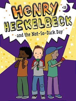 Henry Heckelbeck And The Not-So-dark Day-..