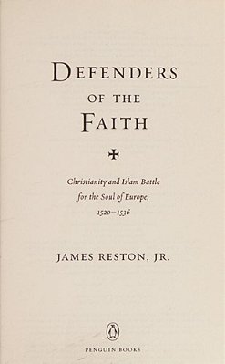Defenders Of The Faith: Christianity And Islam Battle For The Soul Of Europe, 1520-1536-..