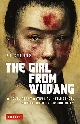 The Girl From Wudang: A Novel About Artificial Intelligence, Martial Arts And Immortality-..