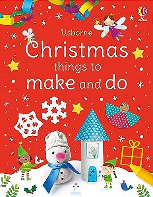 Christmas Things To Make And Do: A Christmas Holiday Book For Kids-..
