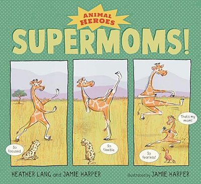 Supermoms!: Animal Heroes-..